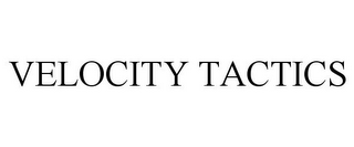 VELOCITY TACTICS