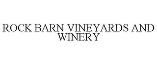 ROCK BARN VINEYARDS AND WINERY