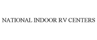 NATIONAL INDOOR RV CENTERS