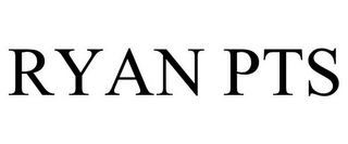 RYAN PTS