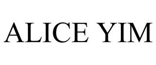 ALICE YIM