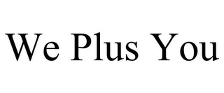 WE PLUS YOU