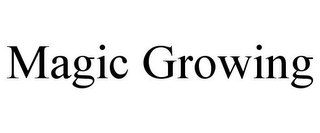 MAGIC GROWING