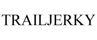 TRAILJERKY