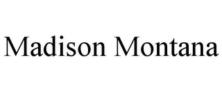 MADISON MONTANA