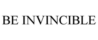 BE INVINCIBLE