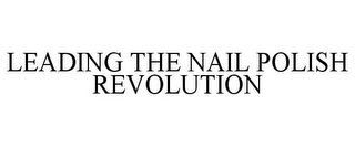 LEADING THE NAIL POLISH REVOLUTION