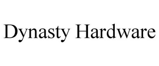 DYNASTY HARDWARE