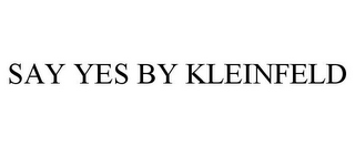 SAY YES BY KLEINFELD