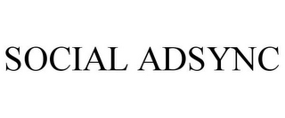 SOCIAL ADSYNC