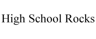 HIGH SCHOOL ROCKS