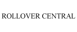 ROLLOVER CENTRAL