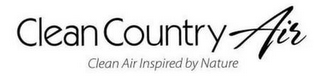 CLEAN COUNTRY AIR CLEAN AIR INSPIRED BY NATURE