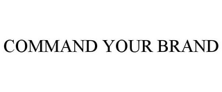 COMMAND YOUR BRAND