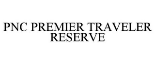 PNC PREMIER TRAVELER RESERVE