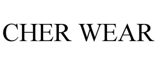 CHER WEAR