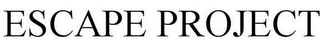 ESCAPE PROJECT