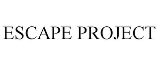 ESCAPE PROJECT