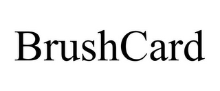 BRUSHCARD