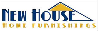 NEW HOUSE HOME FURNISHINGS