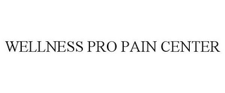 WELLNESS PRO PAIN CENTER