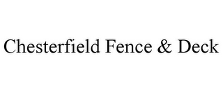 CHESTERFIELD FENCE & DECK