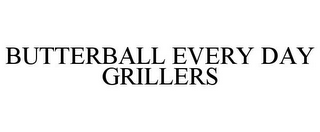 BUTTERBALL EVERY DAY GRILLERS