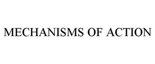 MECHANISMS OF ACTION