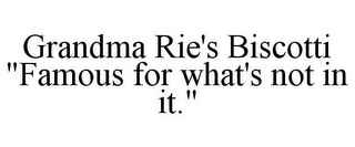 GRANDMA RIE'S BISCOTTI "FAMOUS FOR WHAT'S NOT IN IT."