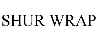 SHUR WRAP