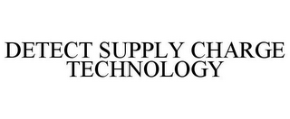 DETECT SUPPLY CHARGE TECHNOLOGY