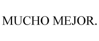 MUCHO MEJOR.