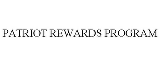 PATRIOT REWARDS PROGRAM