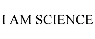 I AM SCIENCE