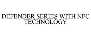 DEFENDER SERIES WITH NFC TECHNOLOGY