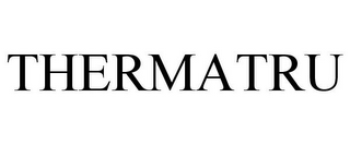 THERMATRU
