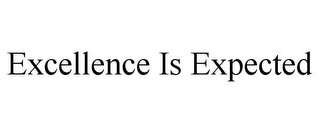 EXCELLENCE IS EXPECTED