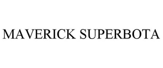 MAVERICK SUPERBOTA