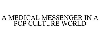 A MEDICAL MESSENGER IN A POP CULTURE WORLD