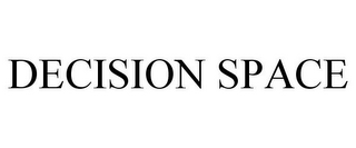 DECISION SPACE