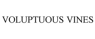 VOLUPTUOUS VINES