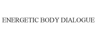 ENERGETIC BODY DIALOGUE