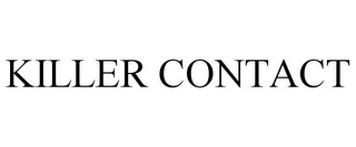 KILLER CONTACT