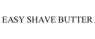 EASY SHAVE BUTTER
