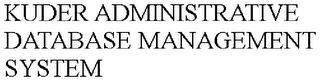 KUDER ADMINISTRATIVE DATABASE MANAGEMENT SYSTEM