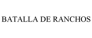 BATALLA DE RANCHOS