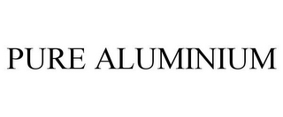PURE ALUMINIUM