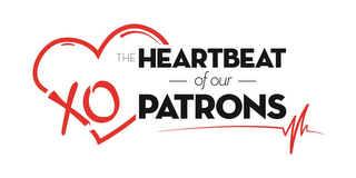 XO THE HEARTBEAT OF OUR PATRONS