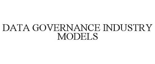 DATA GOVERNANCE INDUSTRY MODELS