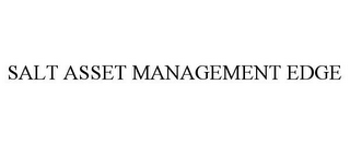 SALT ASSET MANAGEMENT EDGE